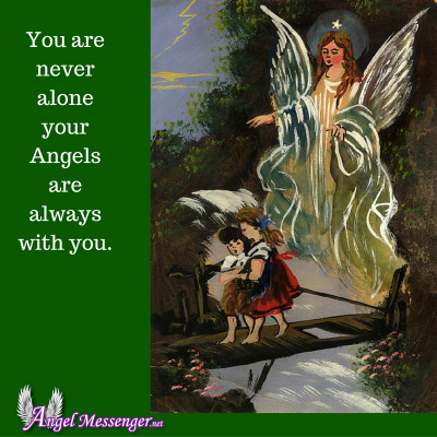 You are never alone your Angels are