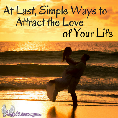 At Last, Simple Ways to Attract the Love of Your Life
