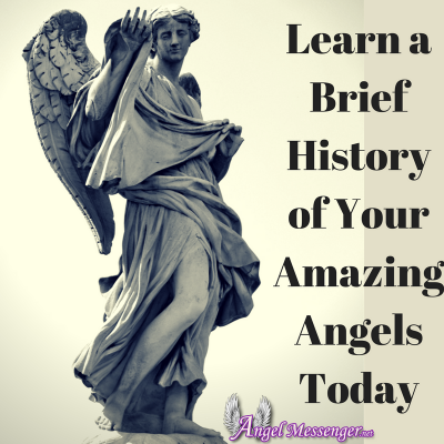Learn a Brief History of Your Amazing Angels Today