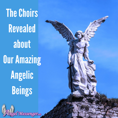 The Choirs Revealed about Our Amazing Angelic Beings