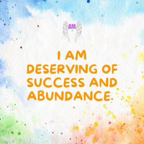 Affirmation - I Am Deserving of Success & Abundance.