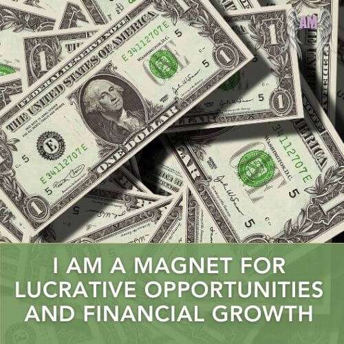 Affirmation - I am a magnet for lucrative opportunities and financial growth