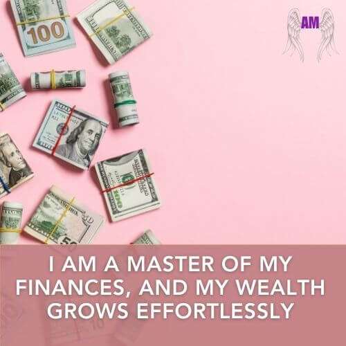 Affirmation - I am a master of my finances, and my wealth grows effortlessly