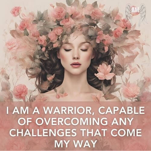 I am a warrior, capable of overcoming any challenges that come my way