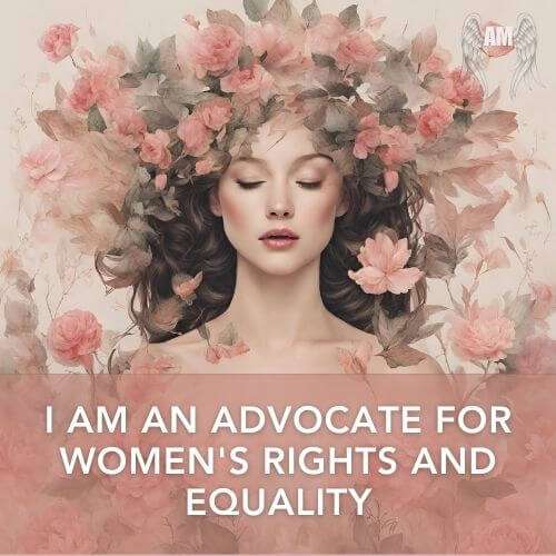 Affirmation -I am an advocate for women's rights and equality