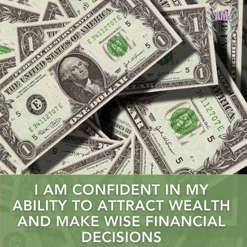 Affirmation - I am confident in my ability to attract wealth and make wise financial decisions