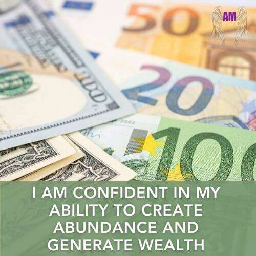 Affirmation - I am confident in my ability to create abundance and generate wealth