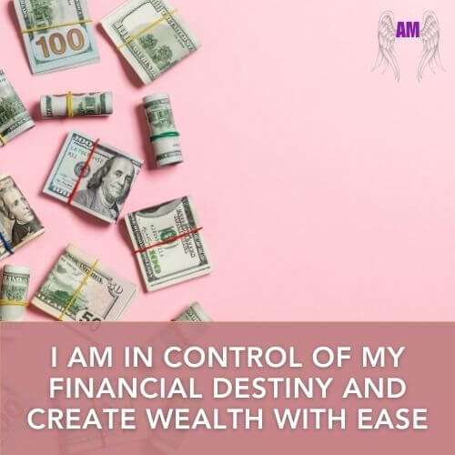 Affirmation - I am in control of my financial destiny and create wealth with ease