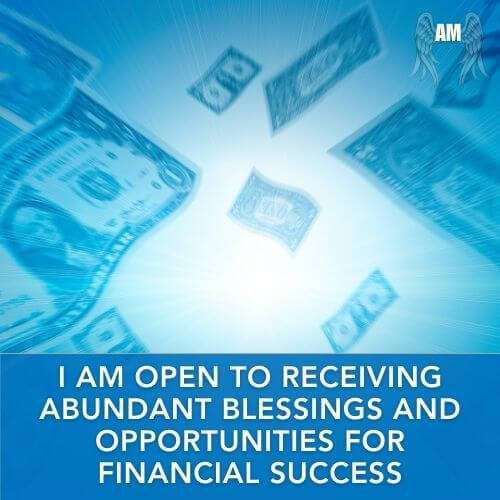 Affirmation - I am open to receiving abundant blessings and opportunities for financial success