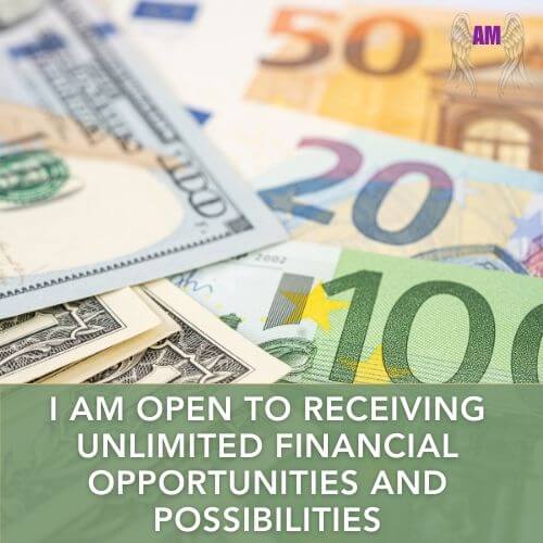 I am open to receiving unlimited financial opportunities and possibilities