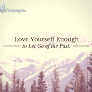 Love Yourself Enough to Let Go of the Past